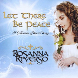 Let There Be Peace | A Collection of Sacred Songs | Rosanna Riverso